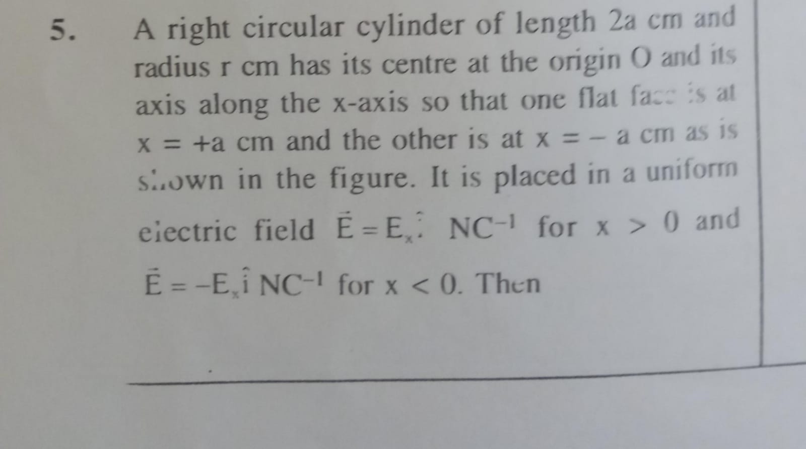 5. A right circular cylinder of length 2a cm and radius rcm has its ce