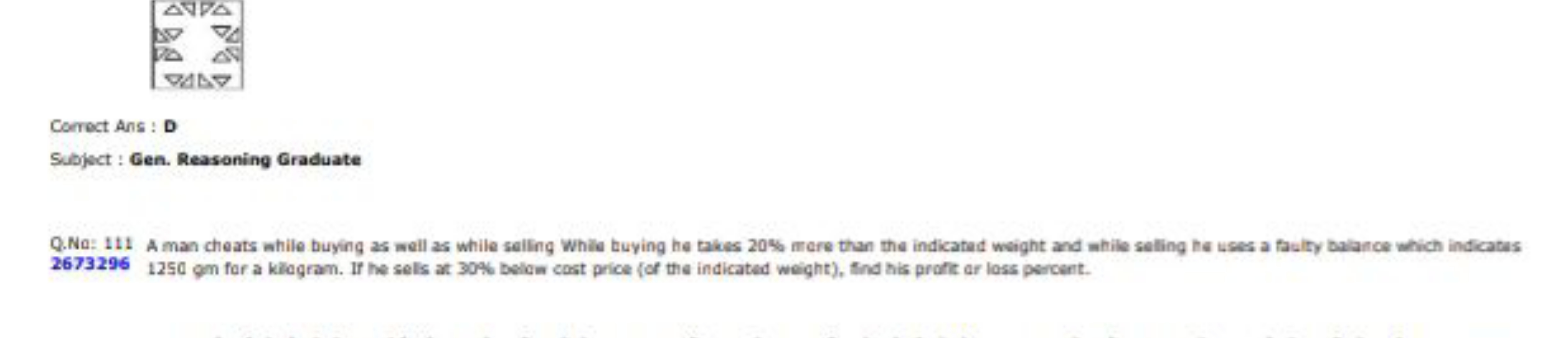 Correct Ans : D
Subject : Gen. Reasoning Graduate
Q.Na: 111 A man chea