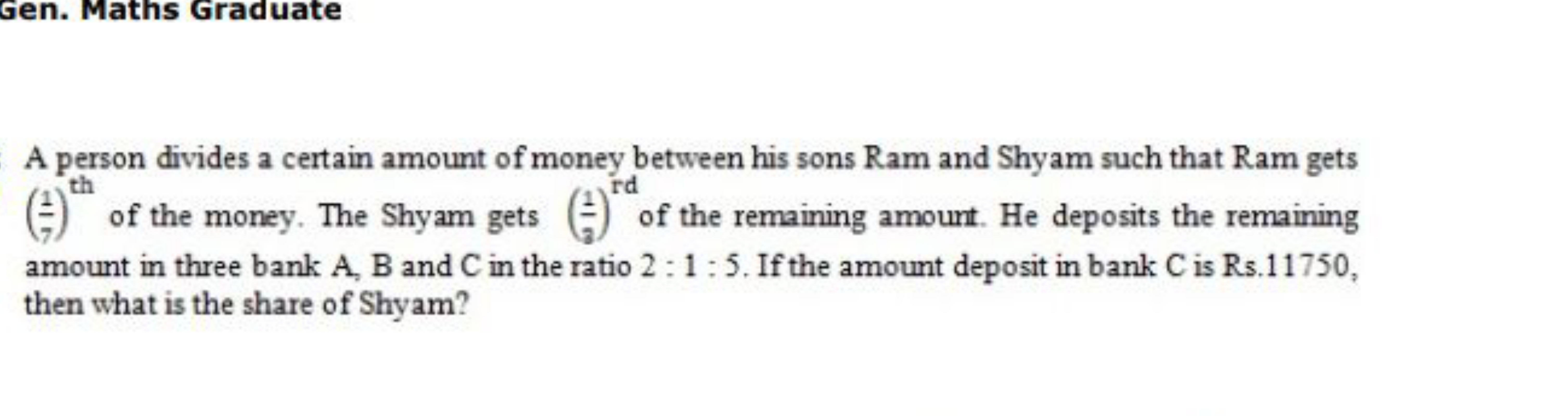 Gen. Maths Graduate

A person divides a certain amount of money betwee