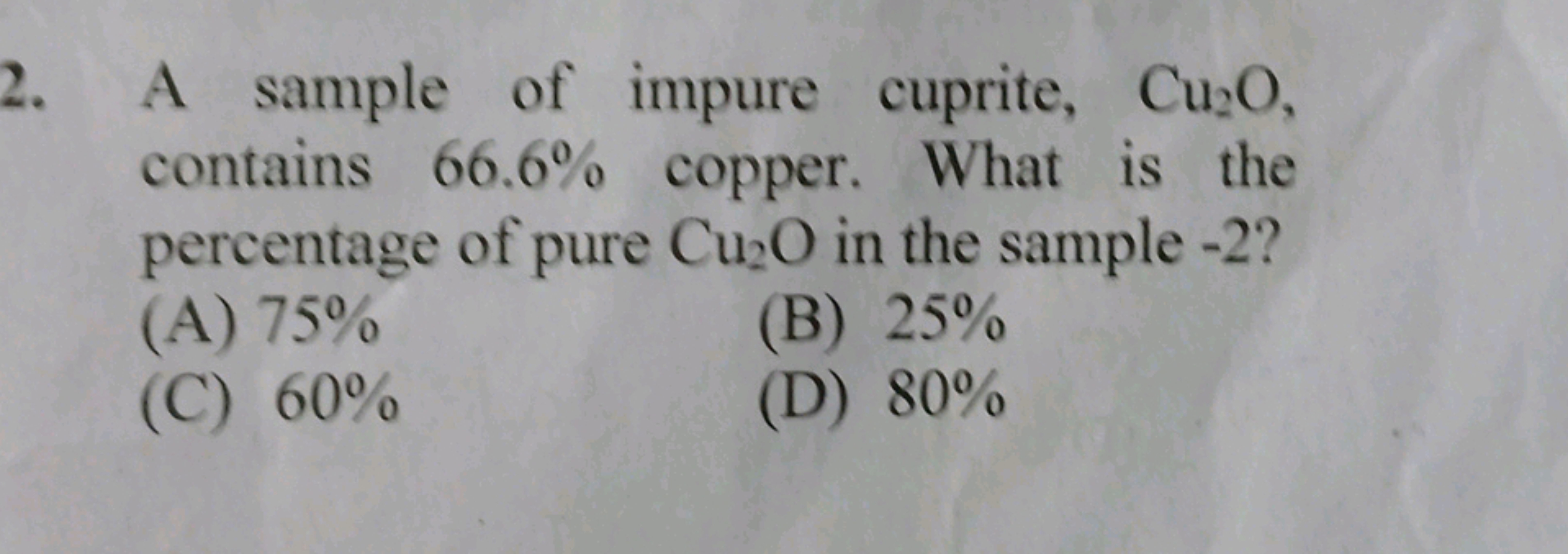 2. A sample of impure cuprite, Cu2​O, contains 66.6% copper. What is t