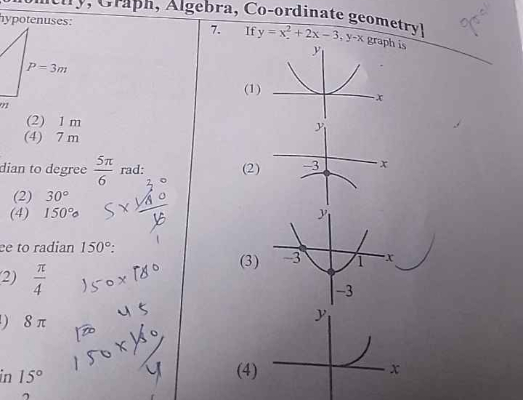 typotenuses: □
Algebra, Co-ordinate geometry
7. If y=x2+2x−3,y−x graph