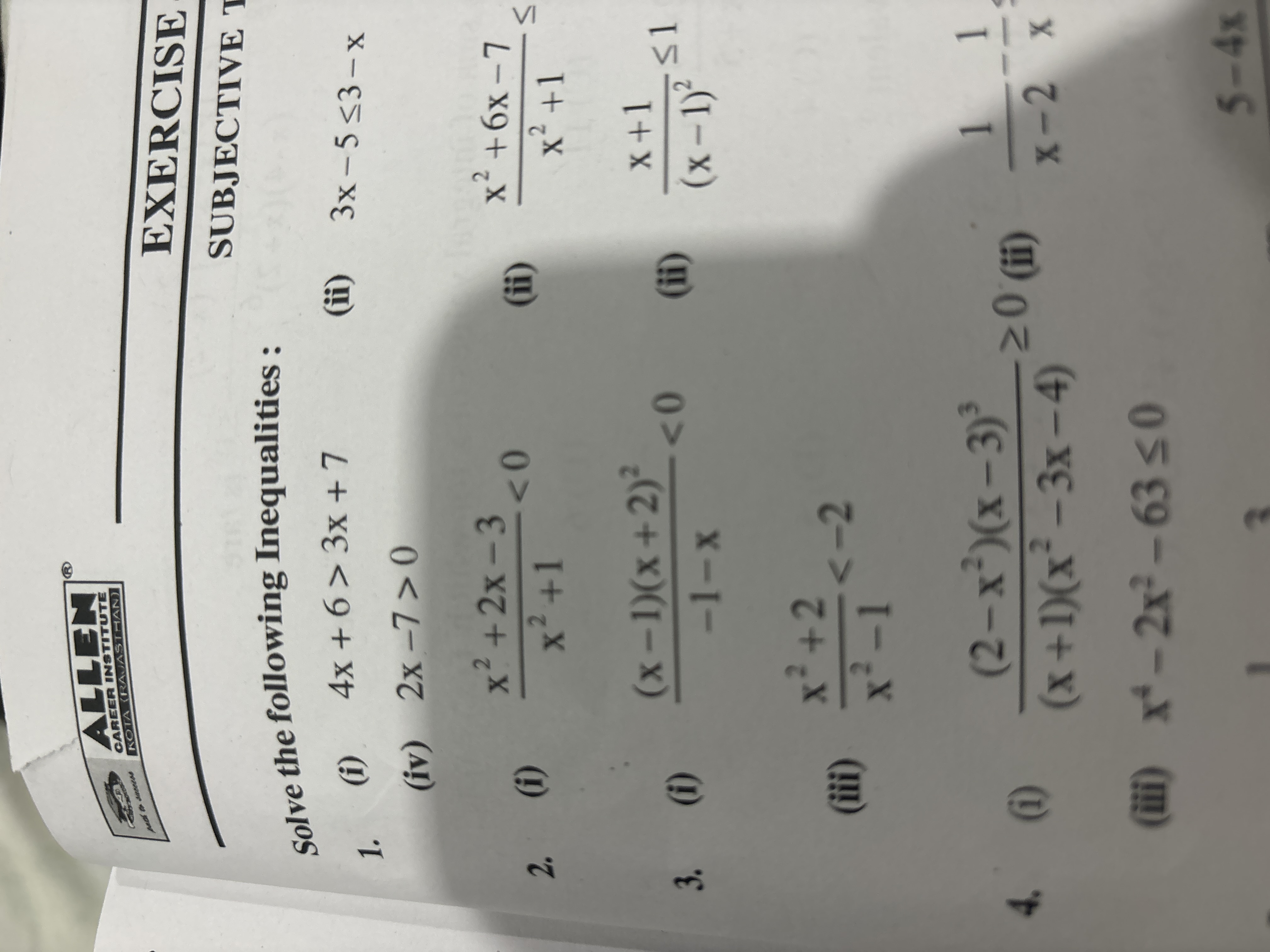 EXERCISE
SUBJECTIVE
Solve the following Inequalities :
1. (i) 4x+6>3x+