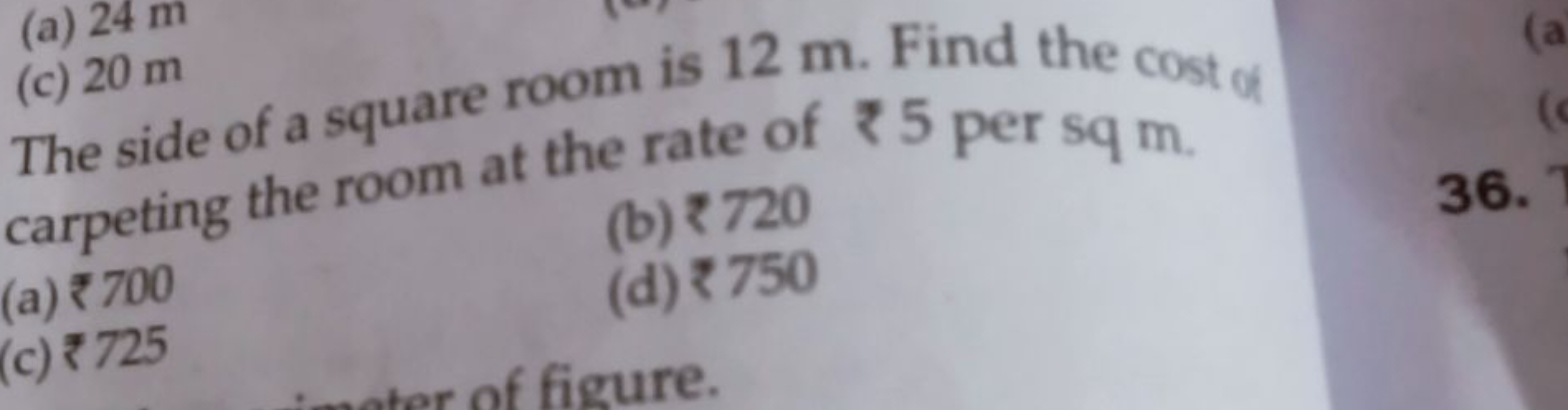 (a) 24 m
(c) 20 m

The side of a square room is 12 m . Find the cost o