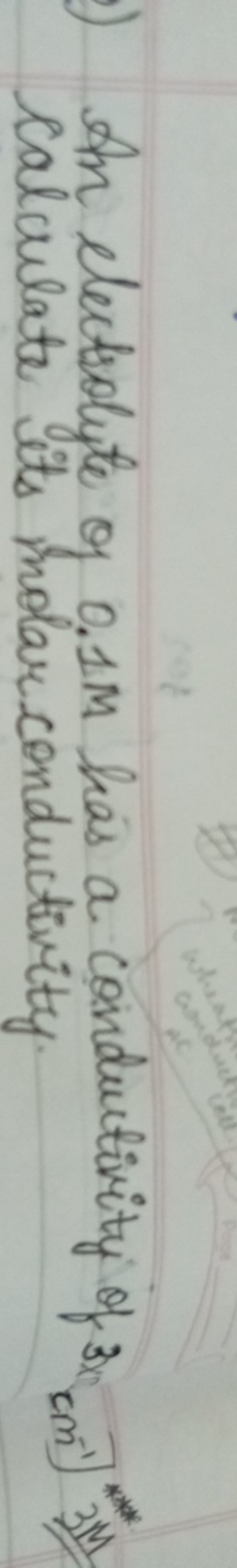 An electrolyte of 0.1 M has a conductivity of 3x
calculate its molar c