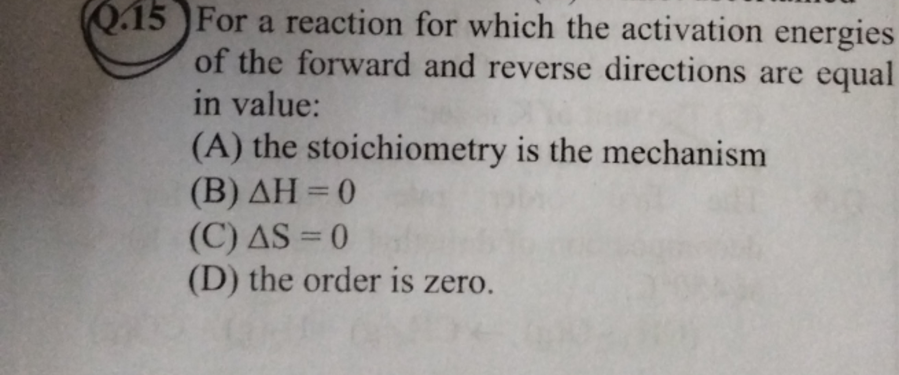 Q.15) For a reaction for which the activation energies of the forward 