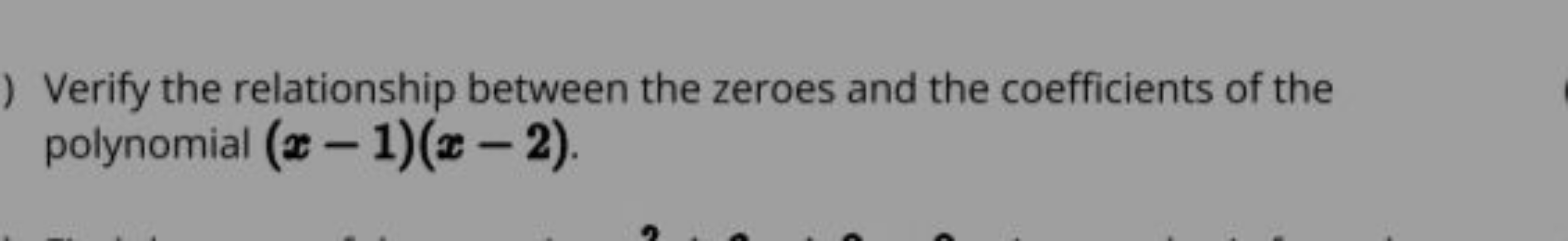 Verify the relationship between the zeroes and the coefficients of the