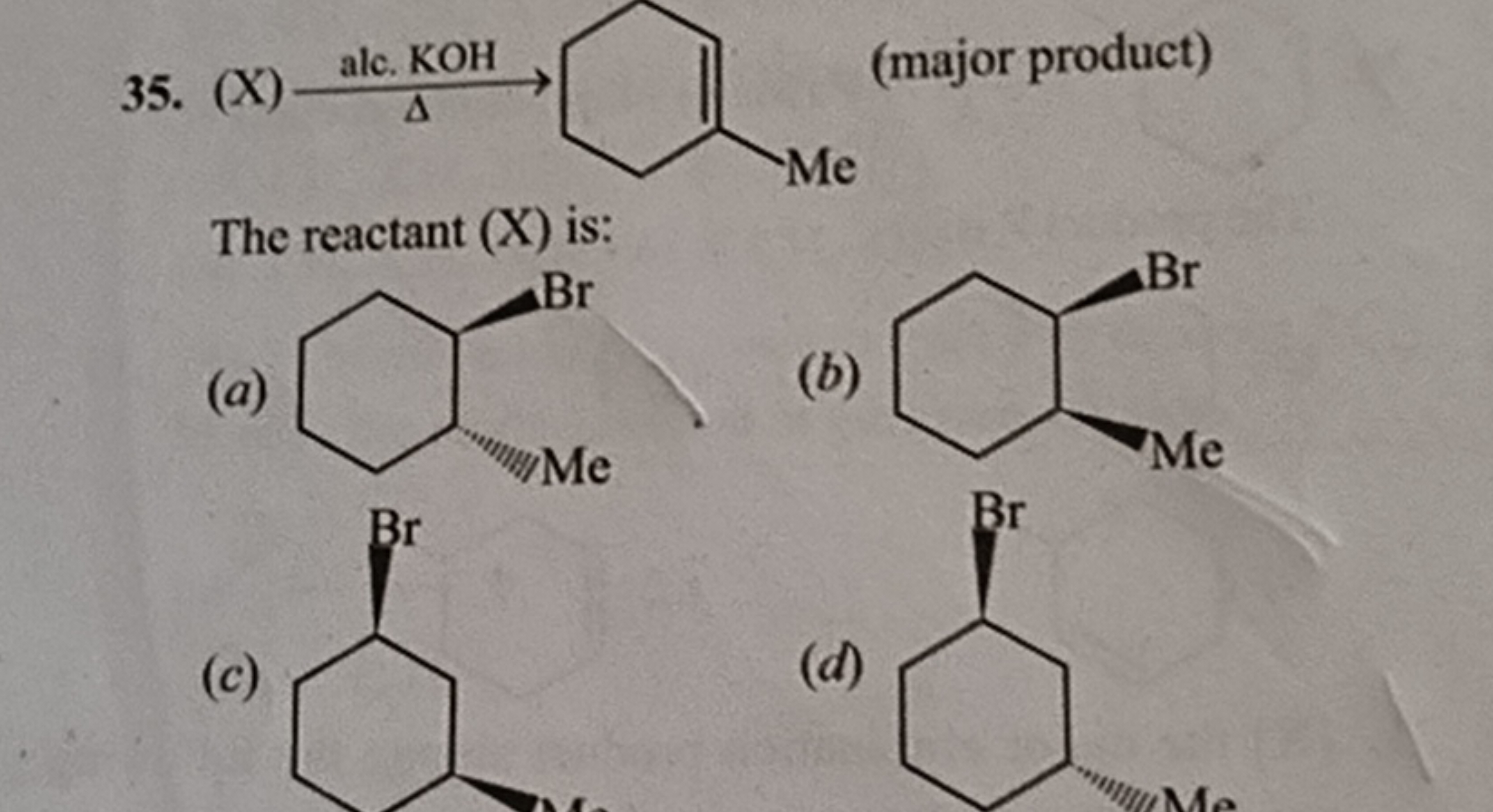 35. (X) alc. KOHΔ​
CC1=CCCCC1
(major product)

The reactant (X) is:
(a