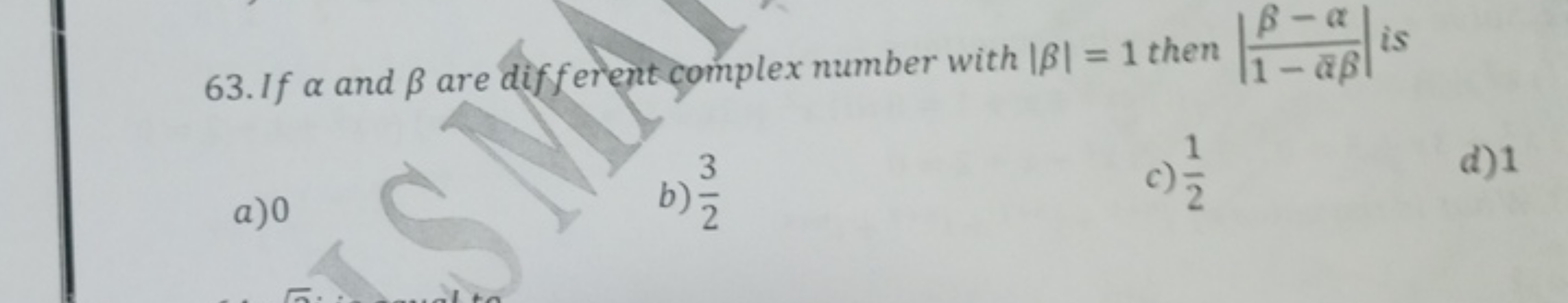 63. If α and β are different complex number with ∣β∣=1 then ∣∣​1−αˉββ−