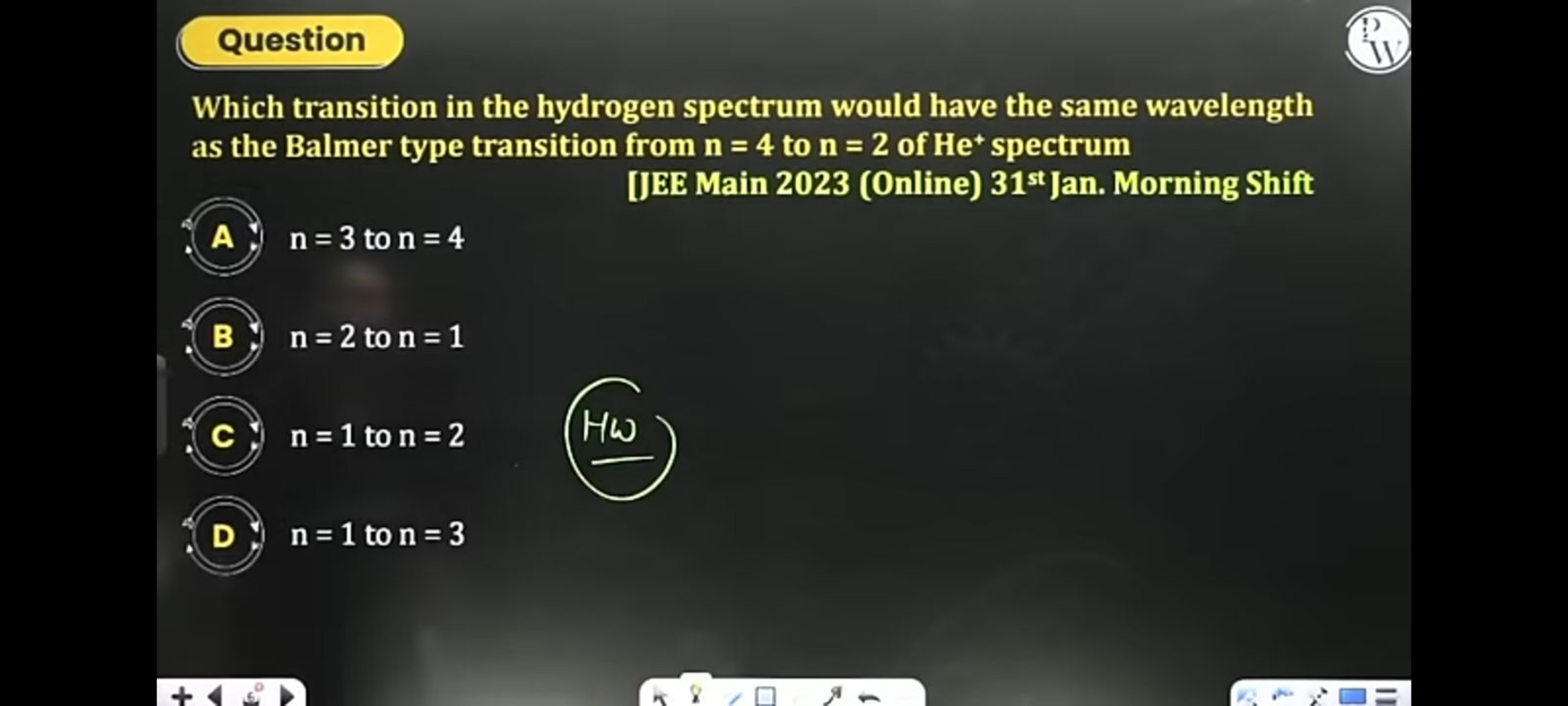 Question
(iV)
Which transition in the hydrogen spectrum would have the