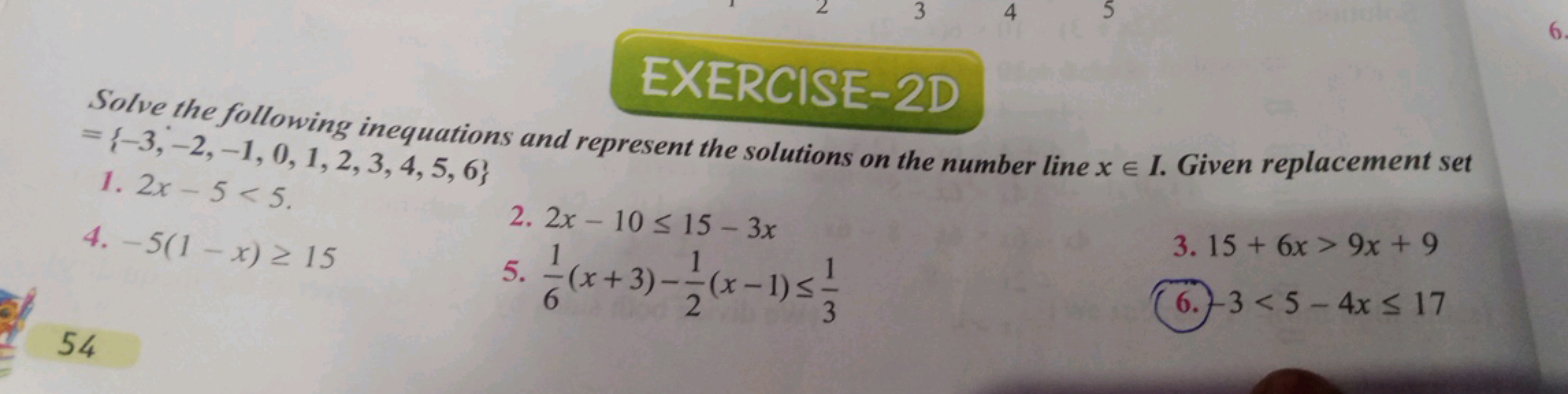 N
3
4
5
EXERCISE-2D
Solve the following inequations and represent the 