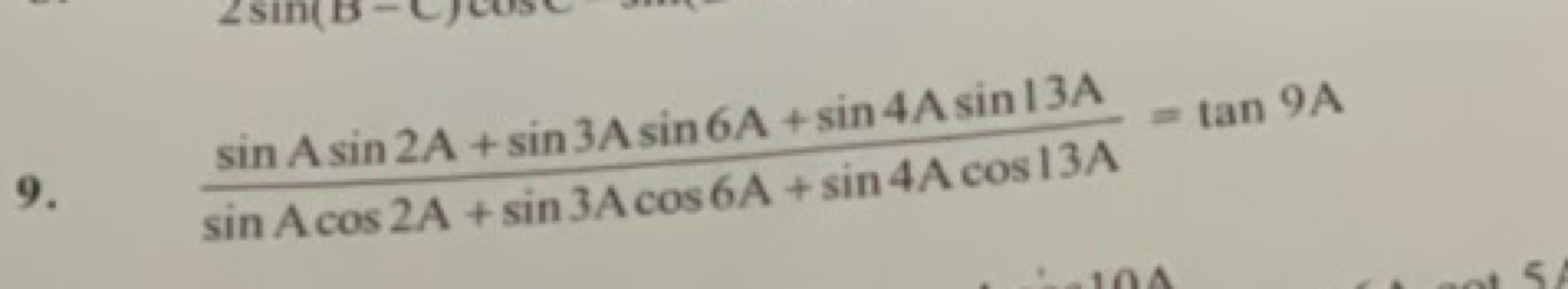 9. sinAcos2A+sin3Acos6A+sin4Acos13AsinAsin2A+sin3Asin6A+sin4Asin13A​=t