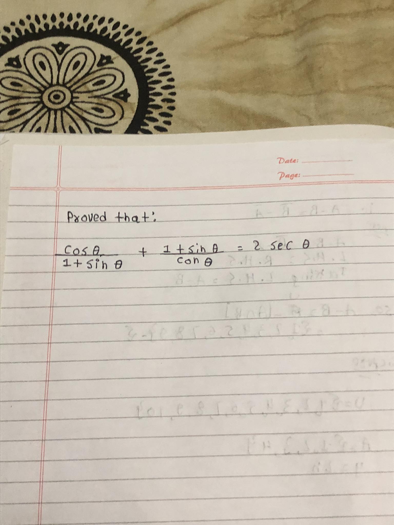 Date: 
Page: 

Proved that:
1+sinθcosθ​+cosθ1+sinθ​=2secθ
