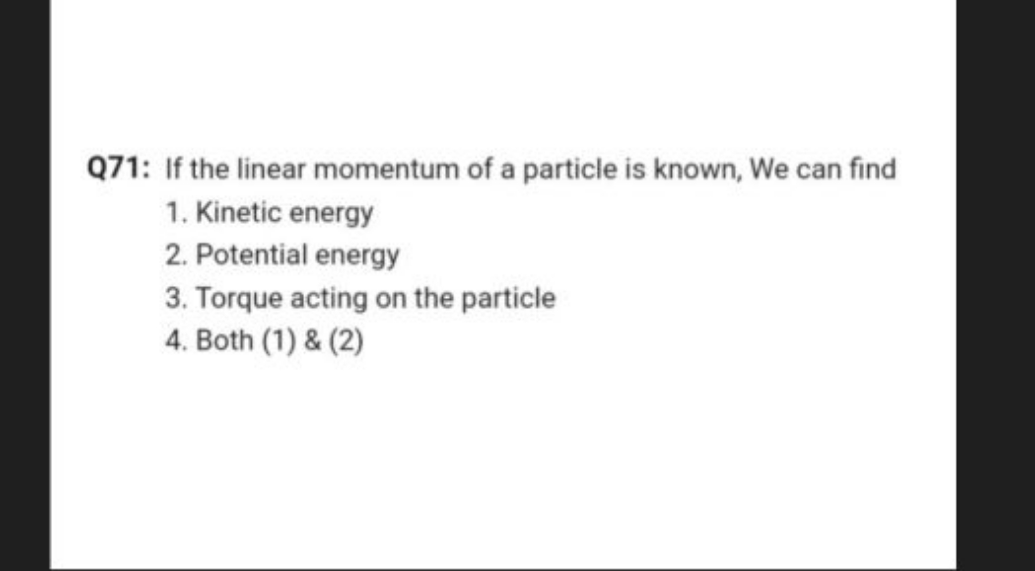 Q71: If the linear momentum of a particle is known, We can find
1. Kin