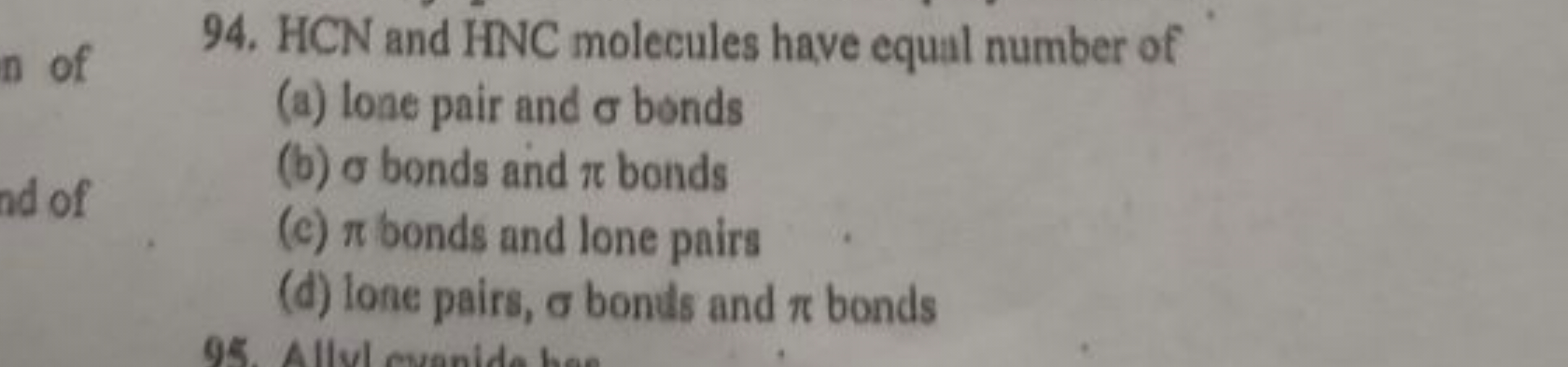 94. HCN and HNC molecules have equal number of
(a) lone pair and σ bon