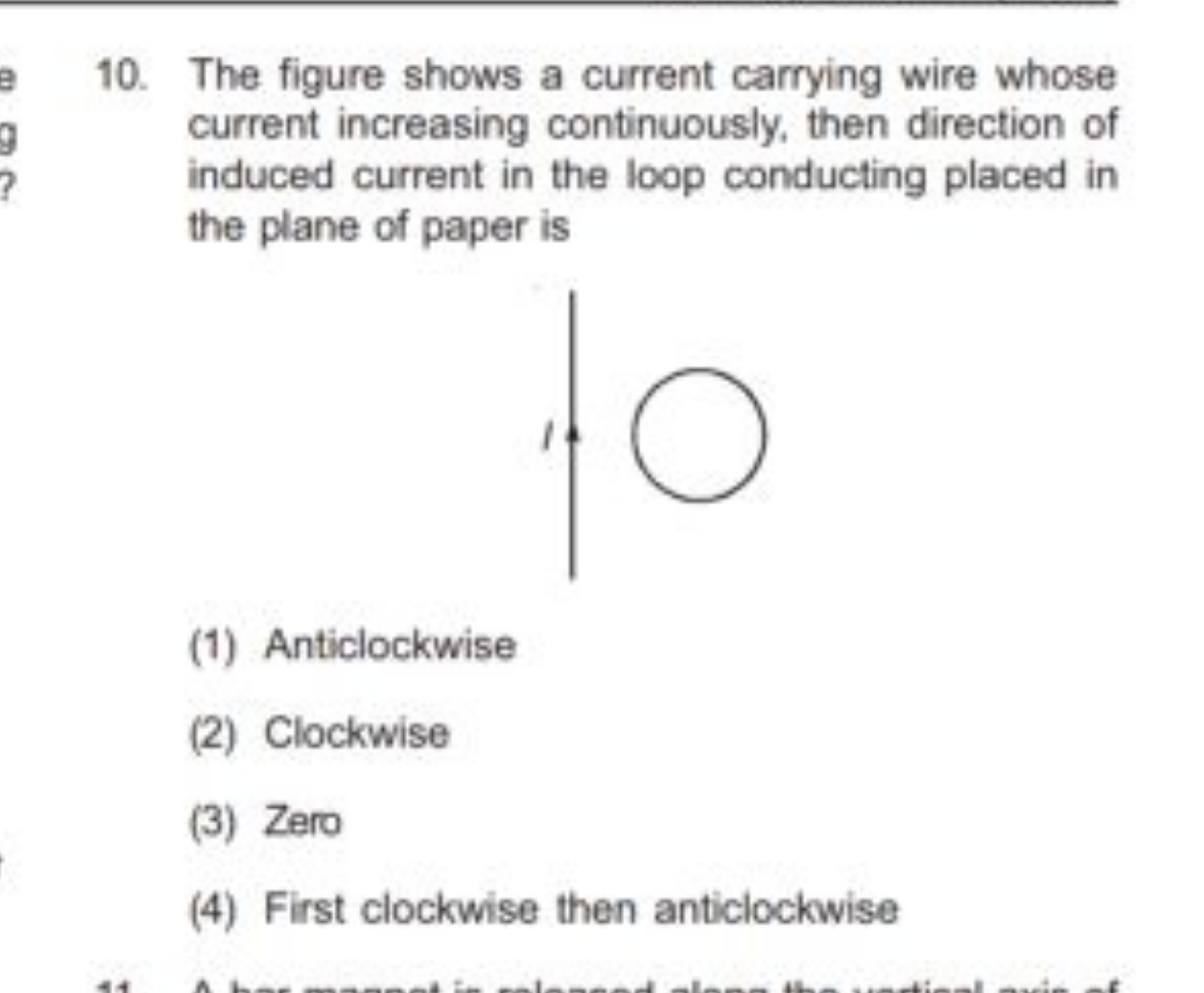 10. The figure shows a current carrying wire whose current increasing 