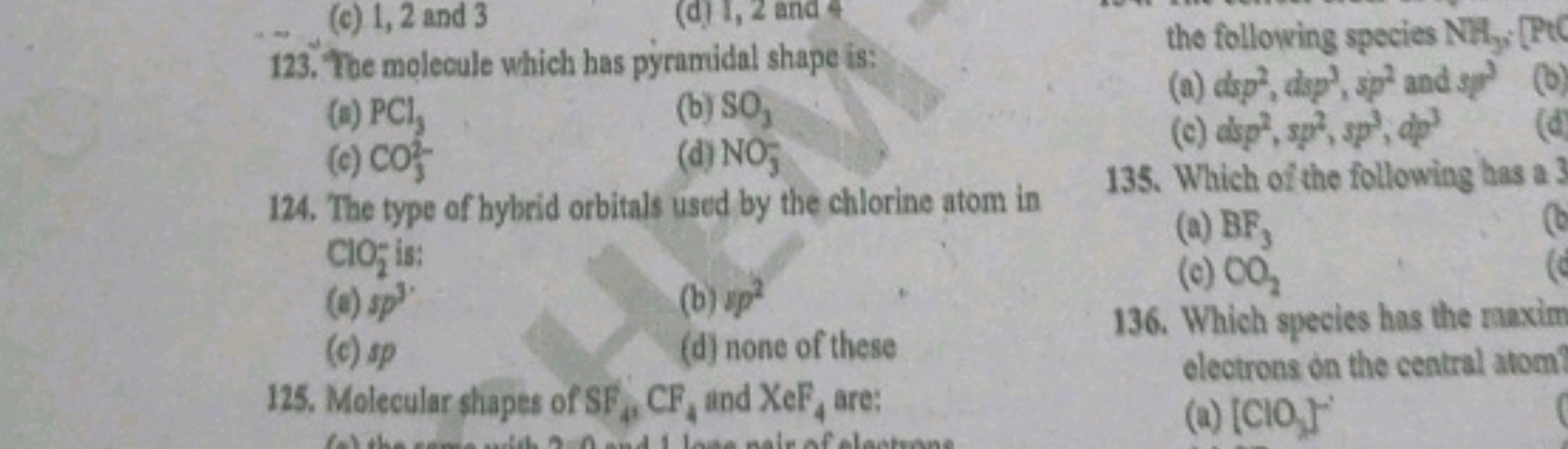 123. The molecule which has pyramidal shape is: (s) PCl3​
(b) SO3​ (c)