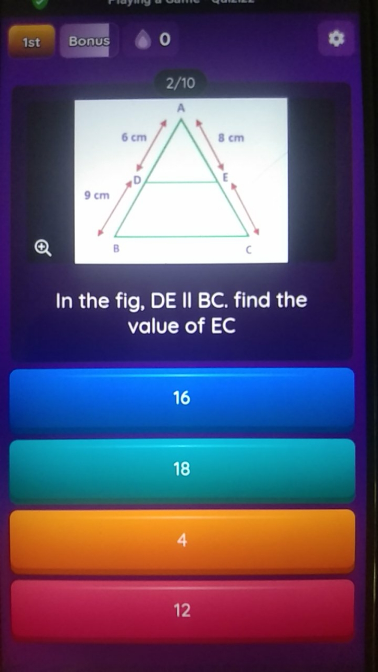 1st
Bonus
0

In the fig, DE II BC. find the value of EC
16
18
4
12