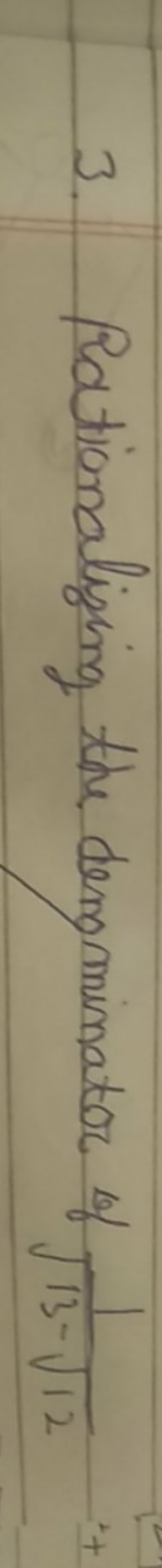 3. Rationaliging the dengminator of 13−12​​1​