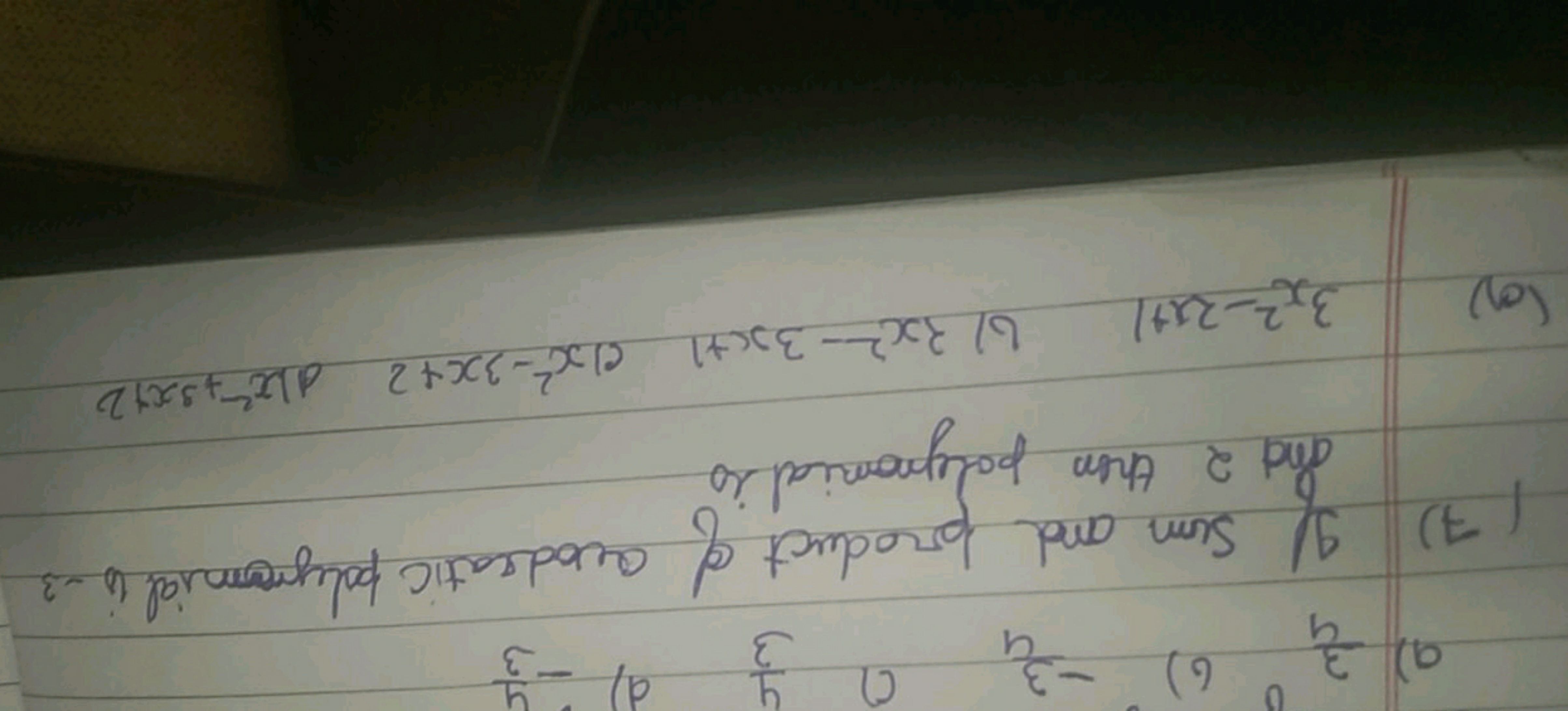 a) 43​
6) −43​
c) 34​
d) −34​
7) If sum and product of cuodratic polyn