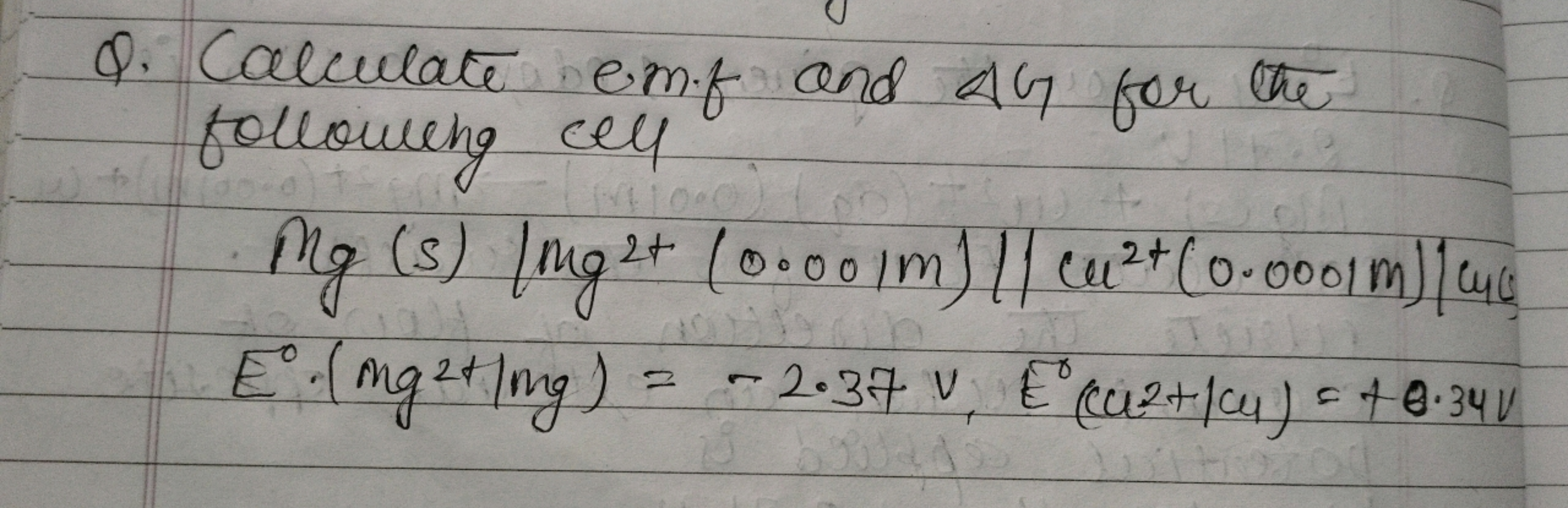 Q. Calculate em.f and 4G for the
following cell
410.0
2+
Mg (s) [mg2+ 