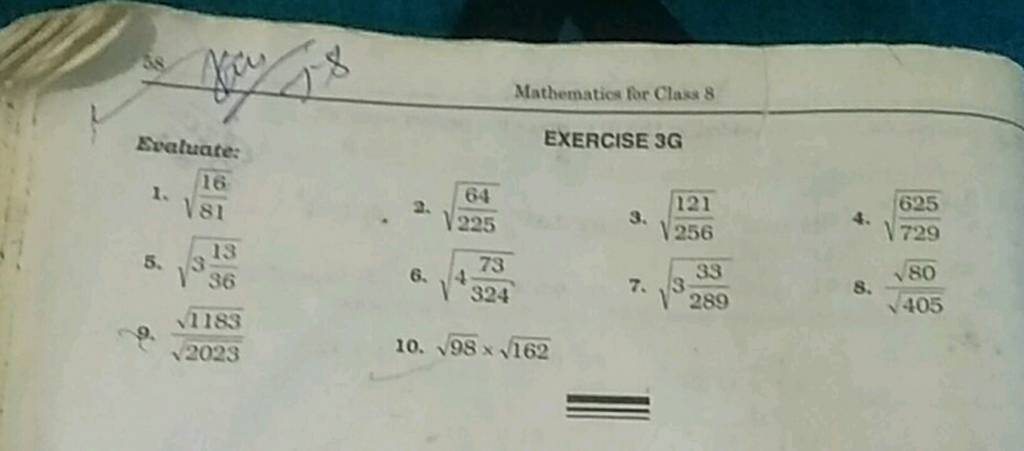 Mathematics for Class 8

Svaluate:
EXERCISE 3G
1. 8116​​
5. 33613​​
9.