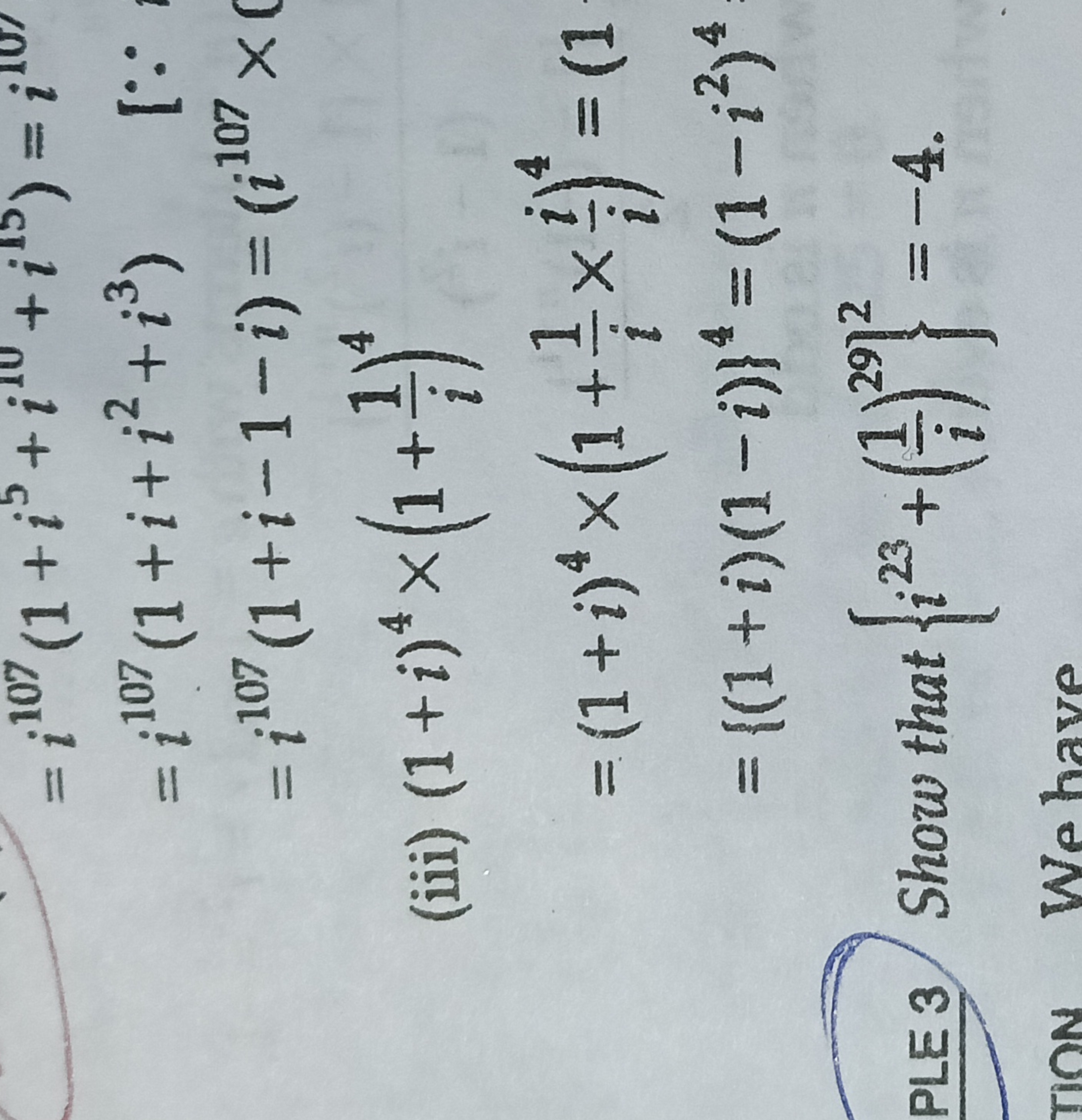 =i107(1+i5+i10+i15)=i107=i107(1+i+i2+i3)=i107(1+i−1−i)=(i107×​
 (iii) 