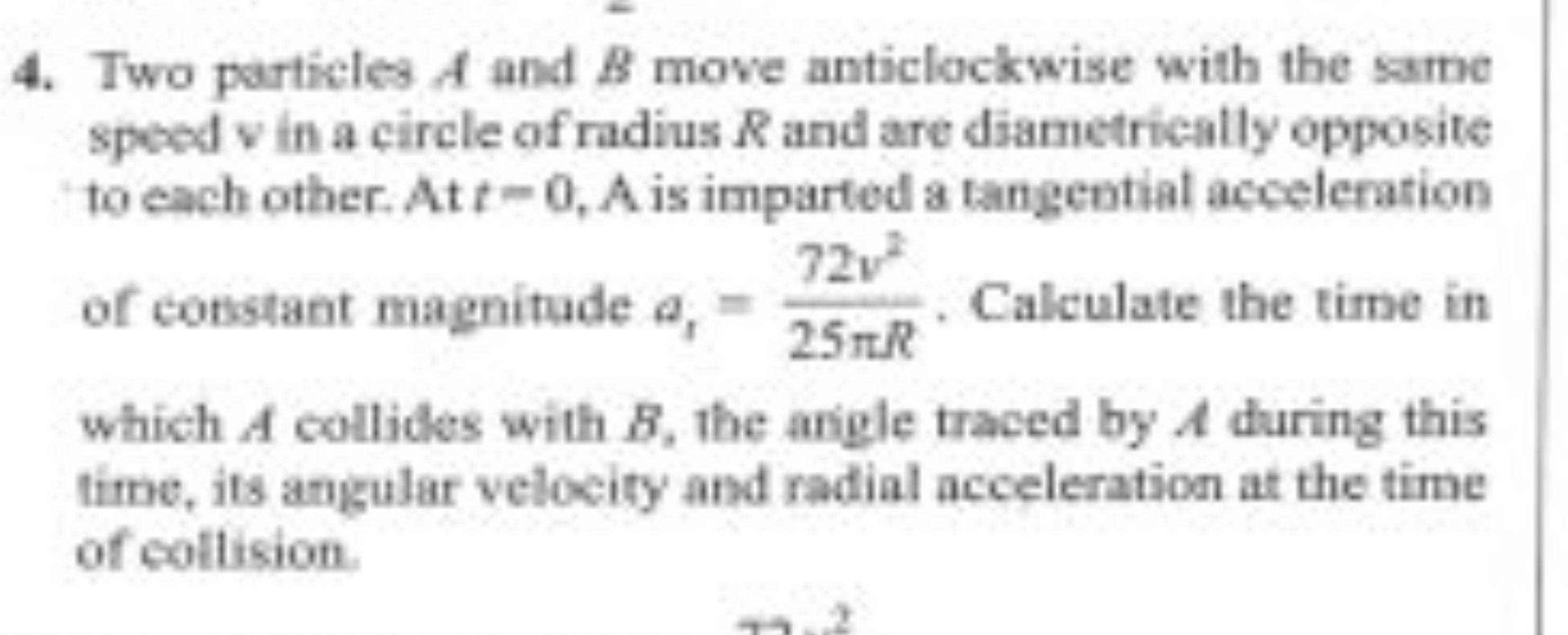 4. Two particles A and B move anticlockwise with the same speed v in a