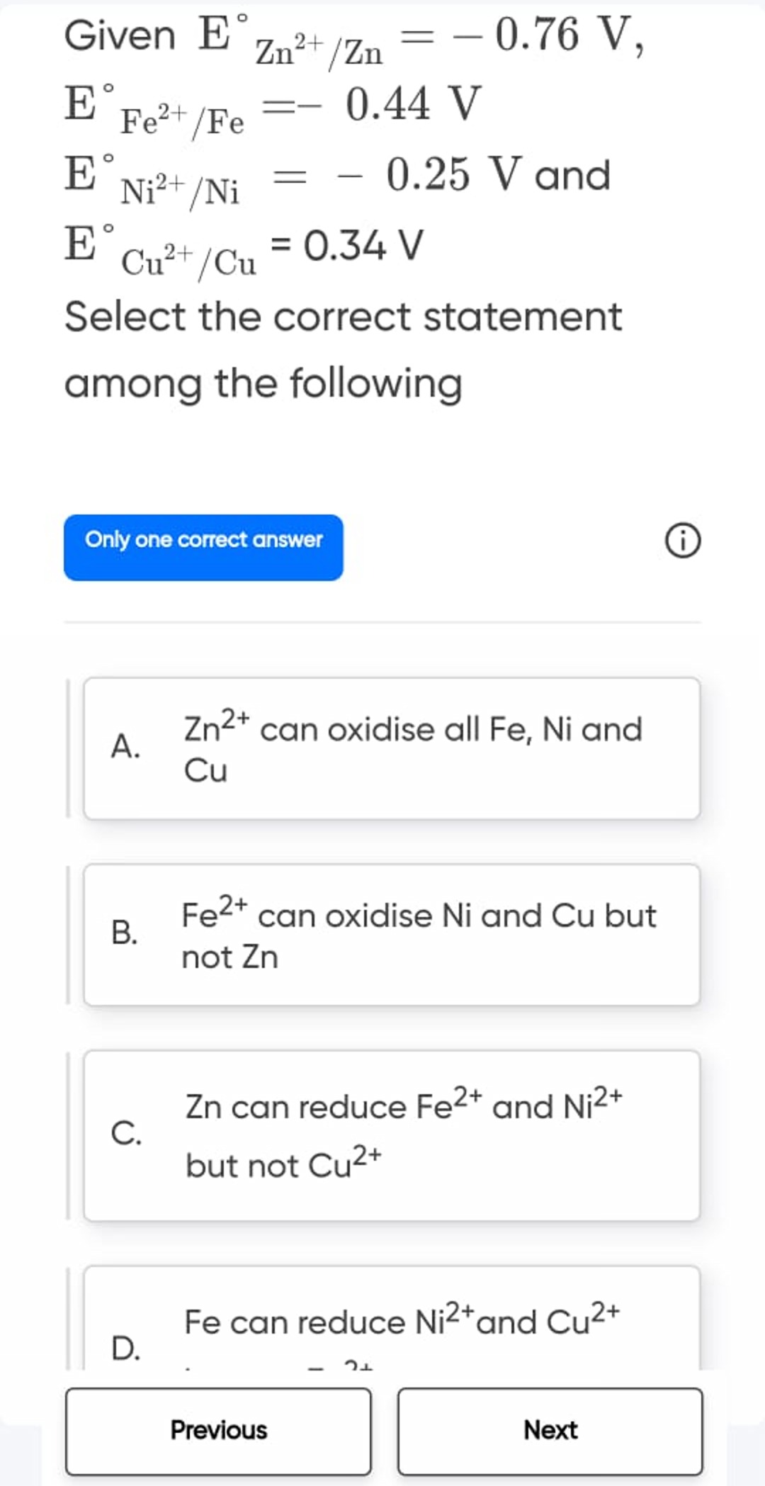 Given E∘Zn2+/Zn=−0.76 V
E∘Fe2+/Fe=−0.44 V
E∘Ni2+/Ni​=−0.25 V and
E∘Cu2