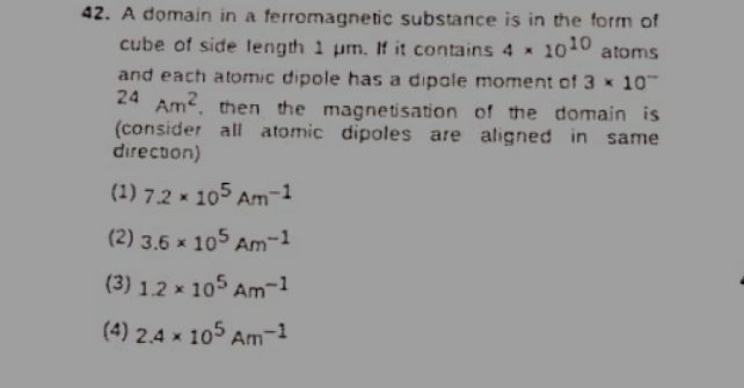 42. A domain in a ferromagnetic substance is in the form of cube of si