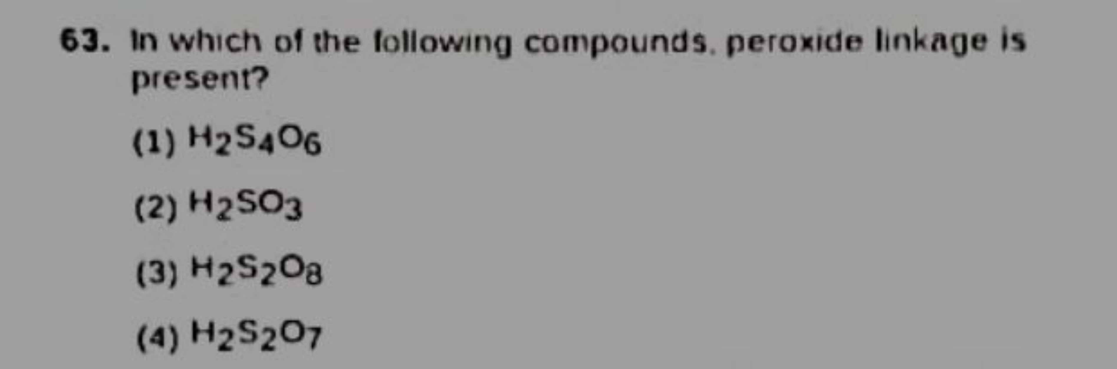 63. In which of the following compounds, peroxide linkage is present?
