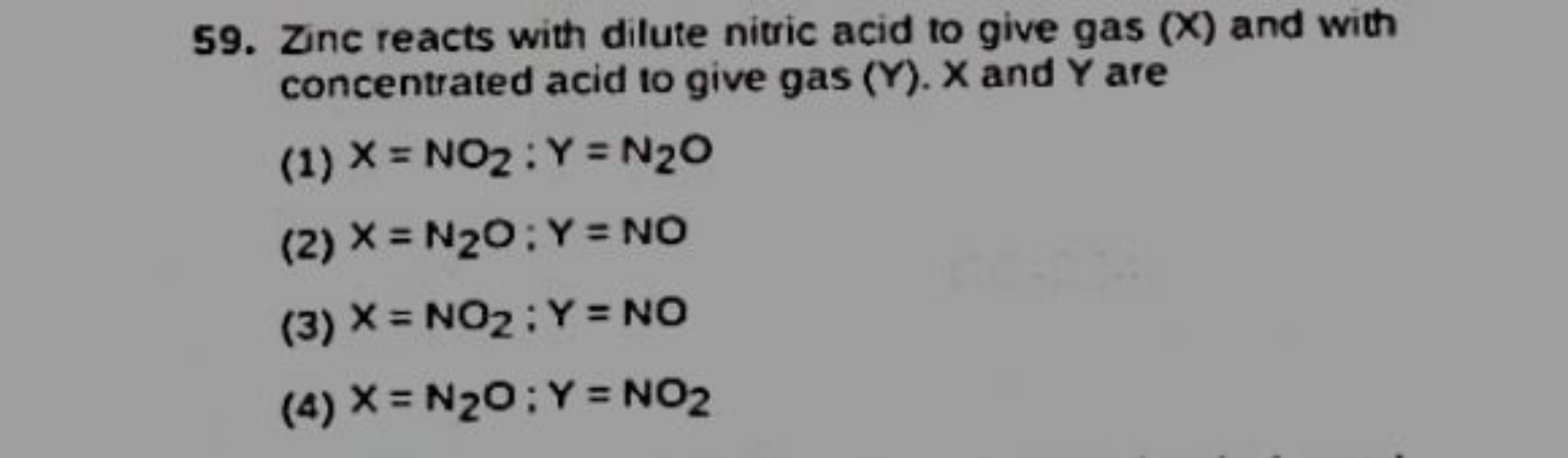 59. Zinc reacts with dilute nitric acid to give gas (X) and with conce