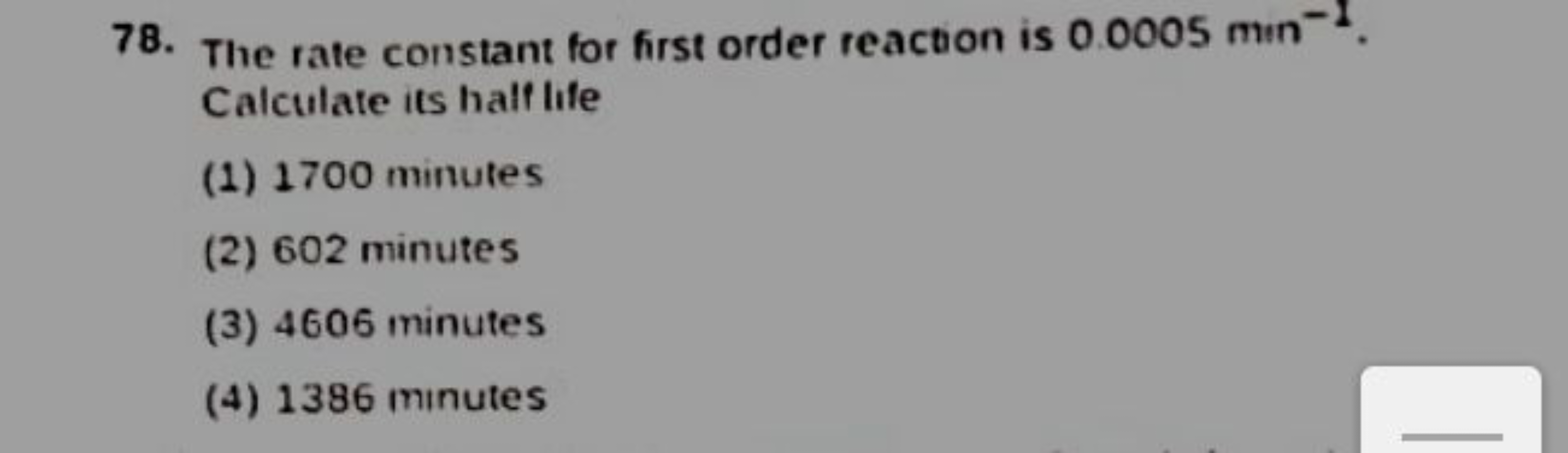 78. The rate constant for first order reaction is 0.0005 mm−1. Calcula