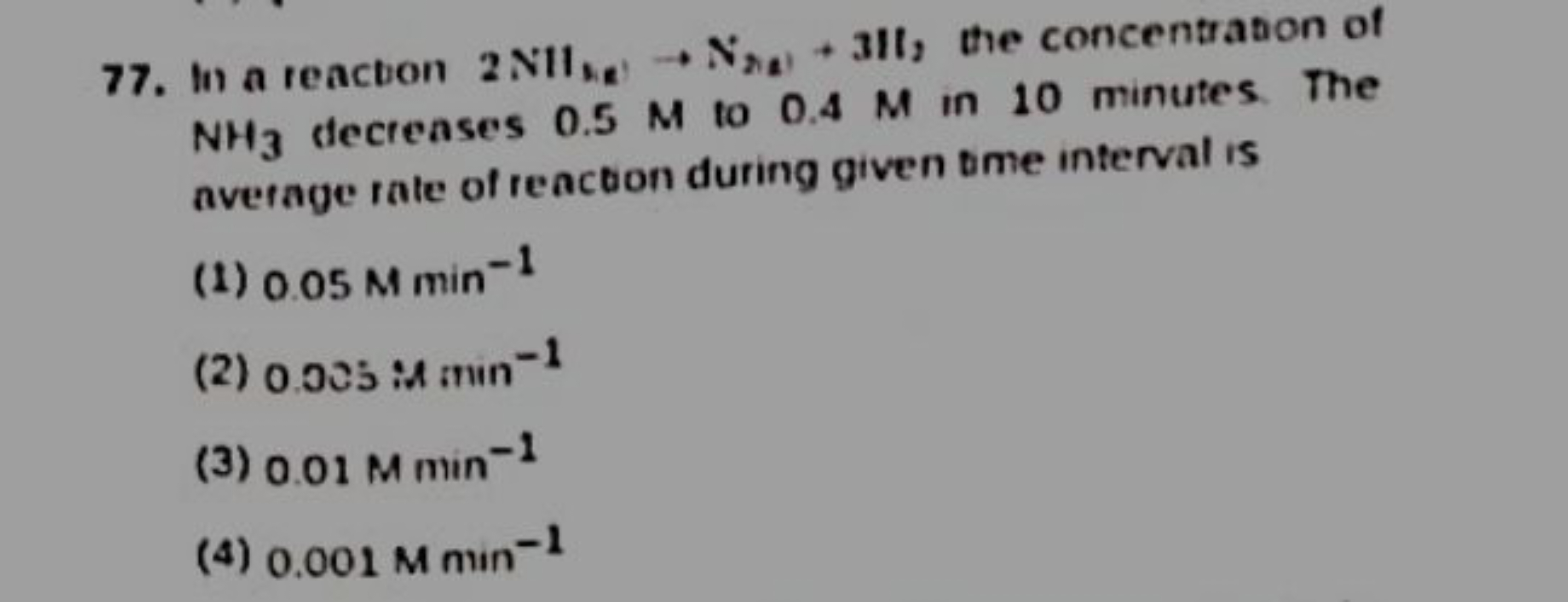 77. In a reaction 2NHh,​→Nλ3​​+3H, the concentration of NH3​ decreases