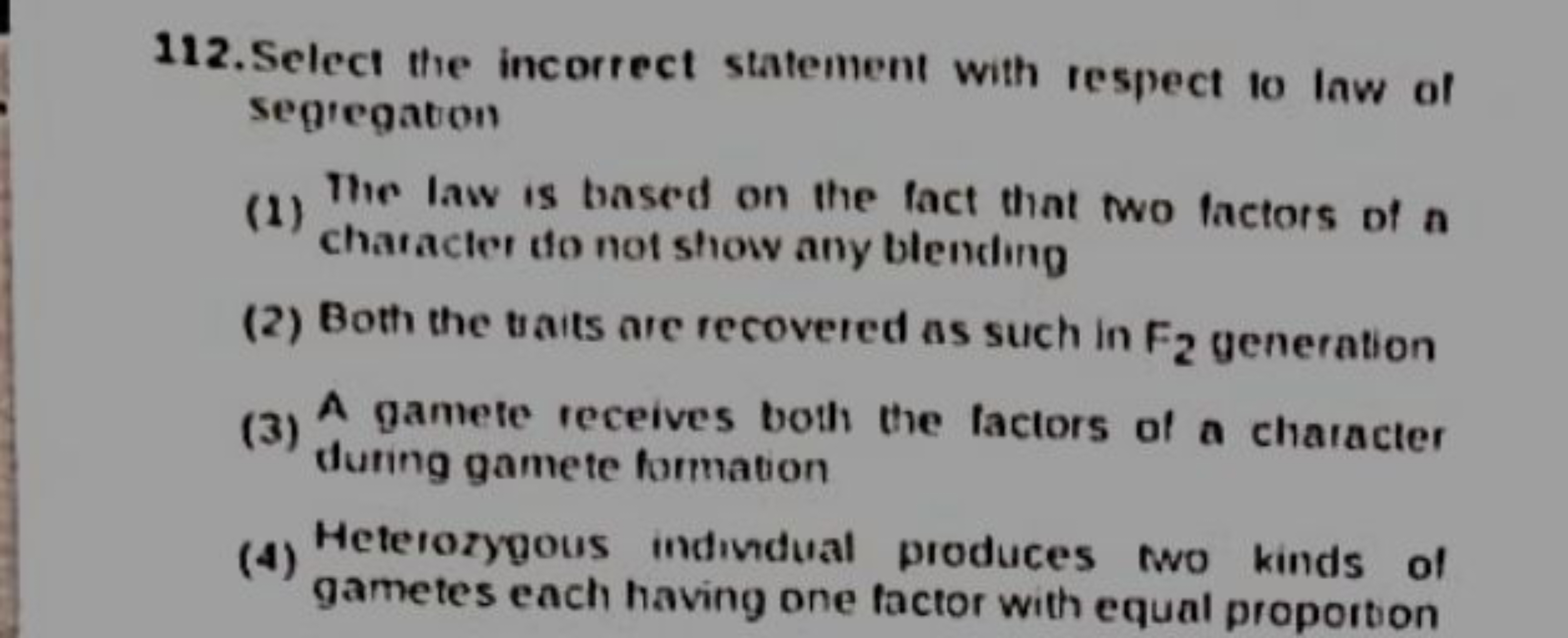 112. Select the incorrect statement with respect to law of segregation