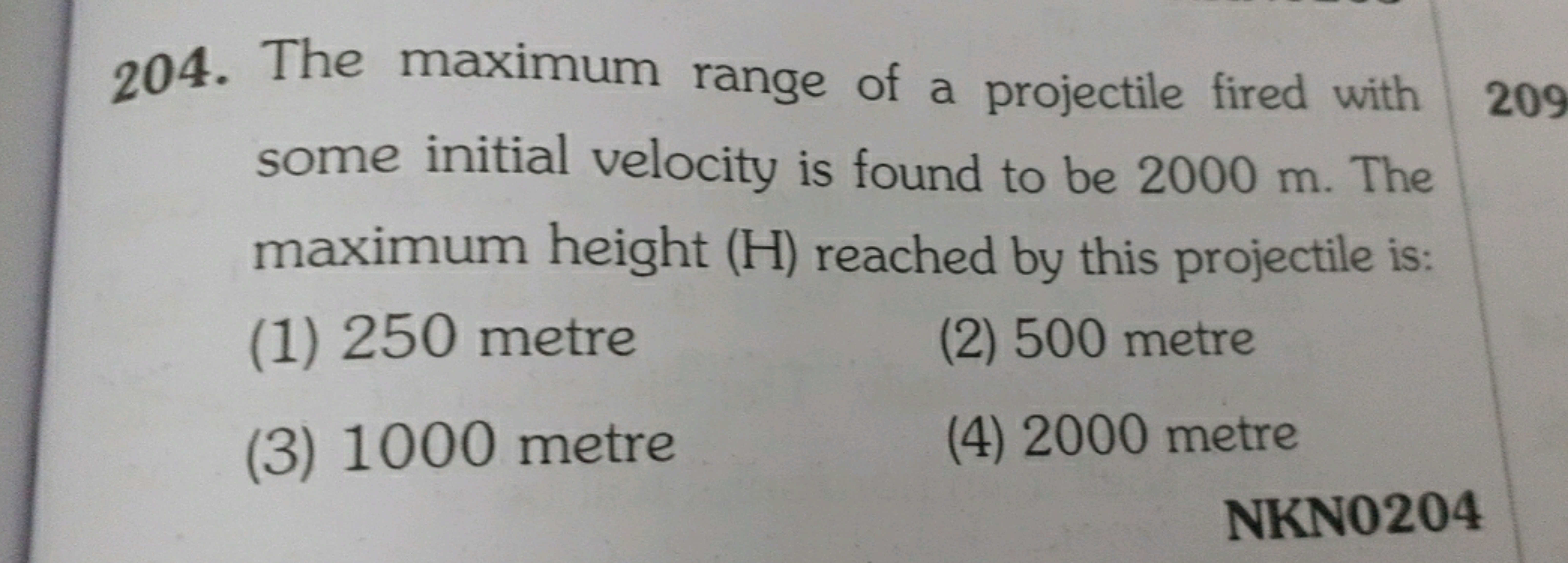 204. The maximum range of a projectile fired with some initial velocit