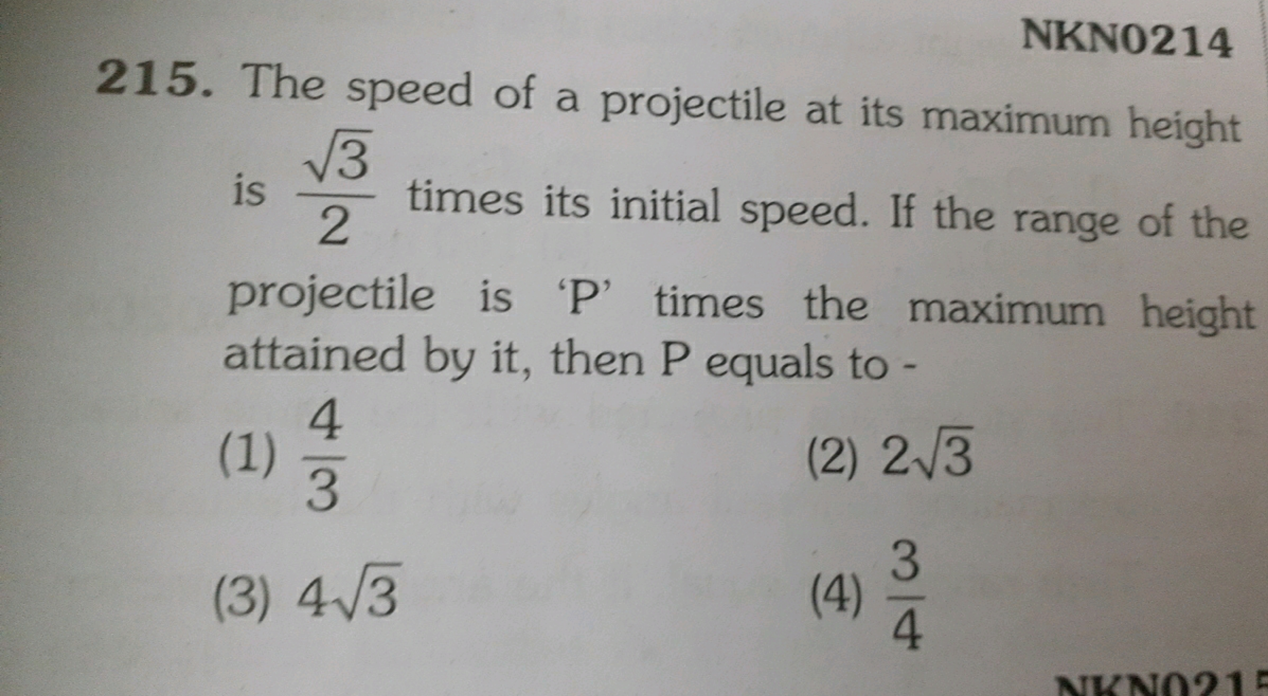 NKN0214
215. The speed of a projectile at its maximum height is 23​​ t