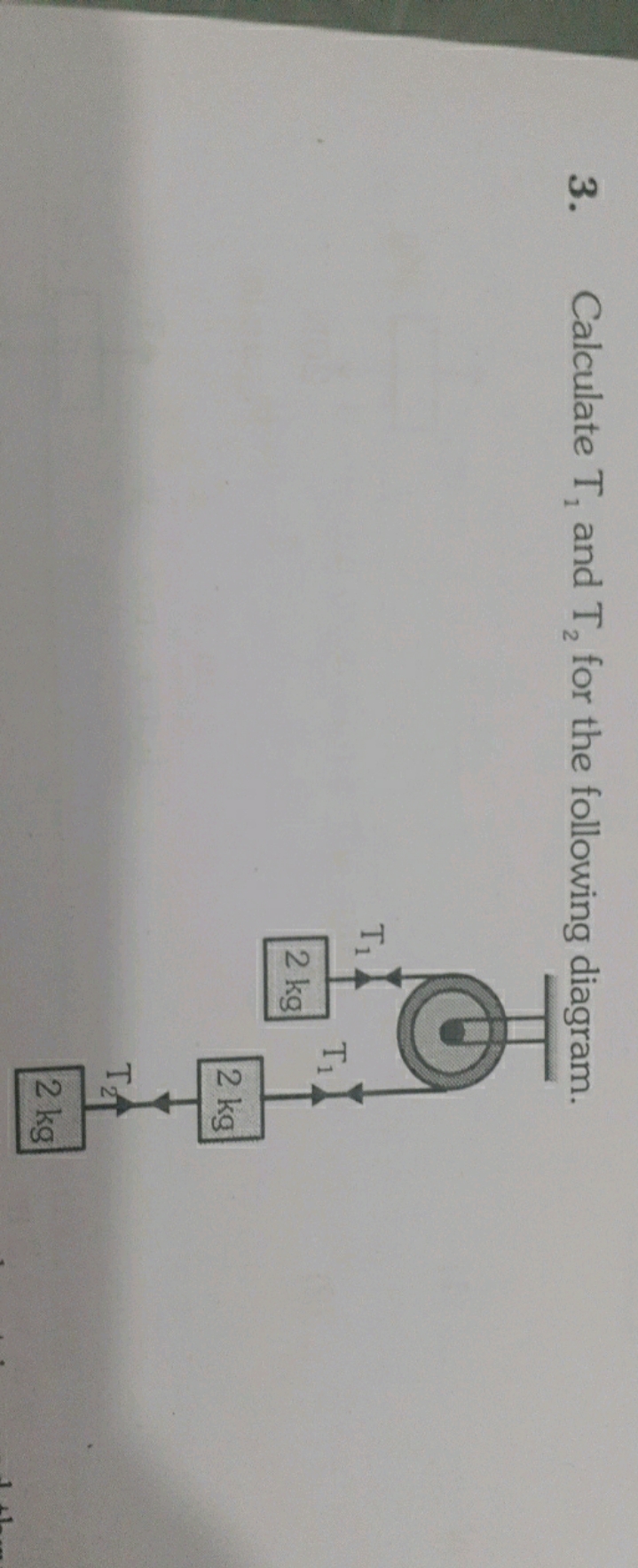 3. Calculate T1​ and T2​ for the following diagram.