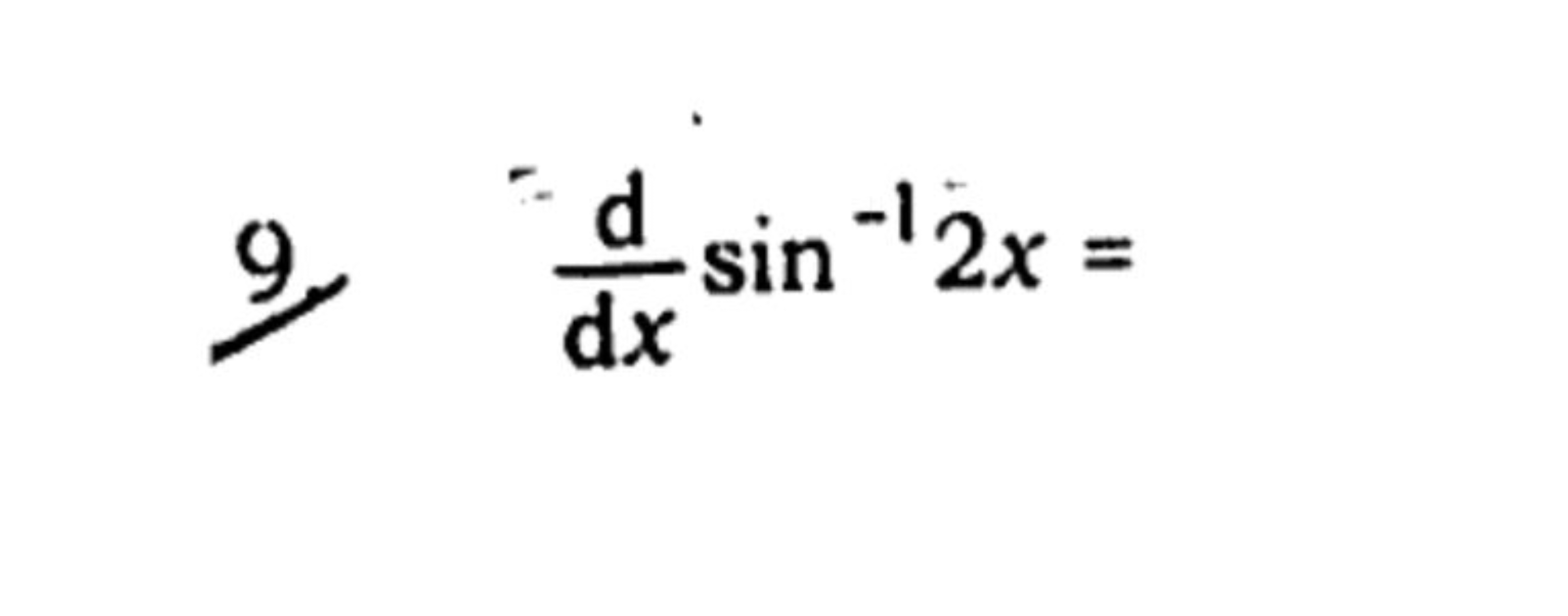 9. dxd​sin−12x=