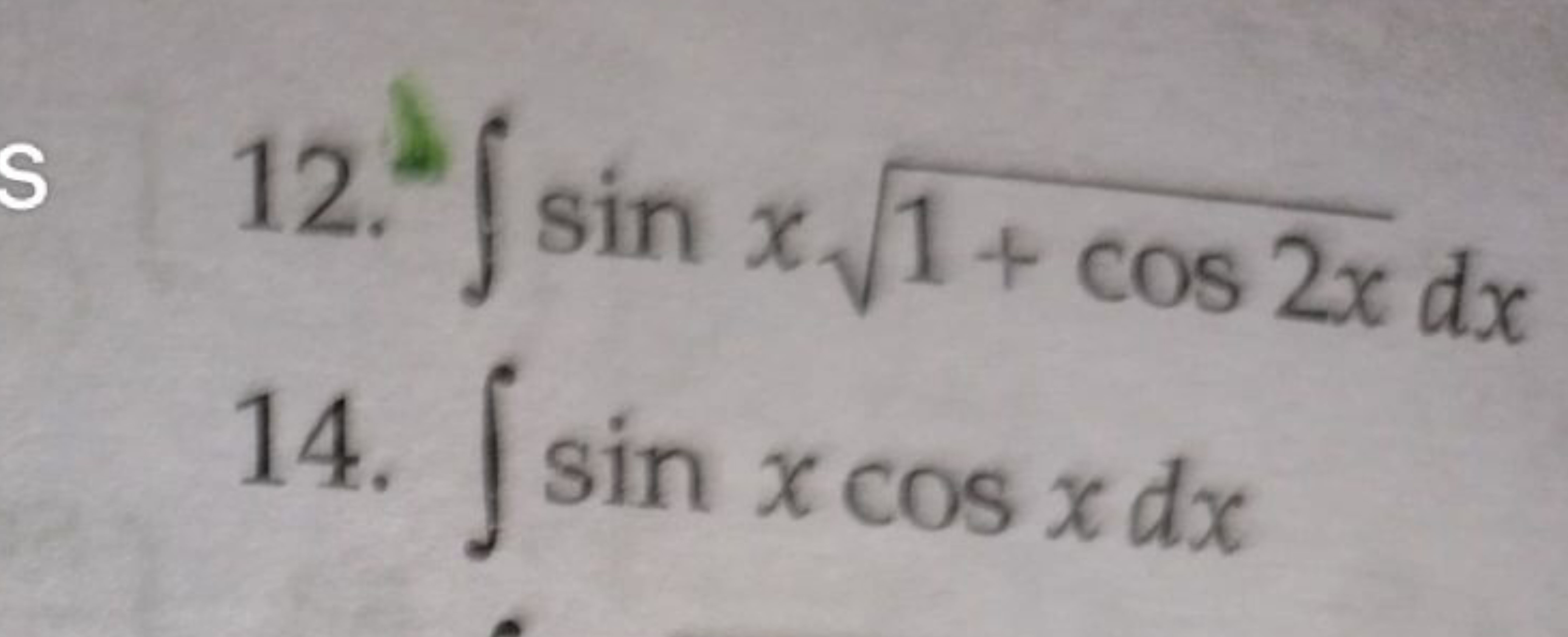 12.) ∫sinx1+cos2x​dx
14. ∫sinxcosxdx