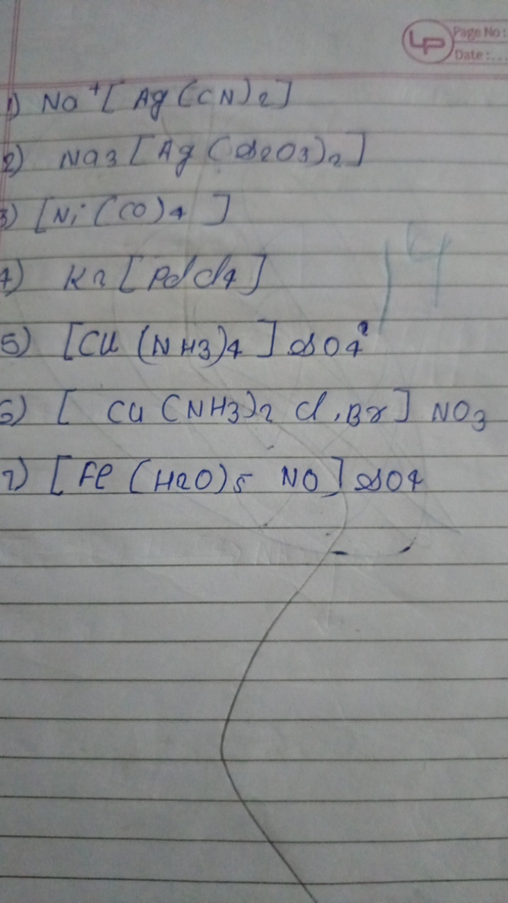 1) Na+[Ag(CN)2​]
2) Na3​[Ag(deO3​)2​]
3) [Ni​((C)+]
4) Kn[Pd/dA]
5) [C