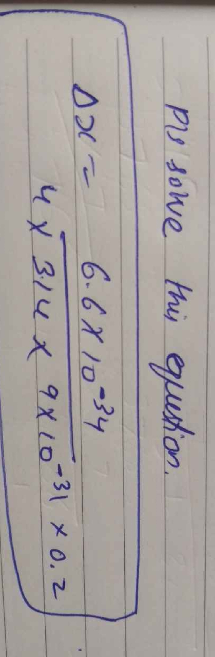 PIs solve this equation.
Δx=4×3.14×9×10−31×0.26.6×10−34​