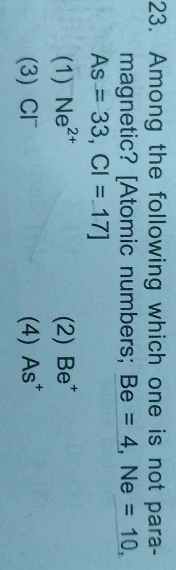 23. Among the following which one is not paramagnetic? [Atomic numbers