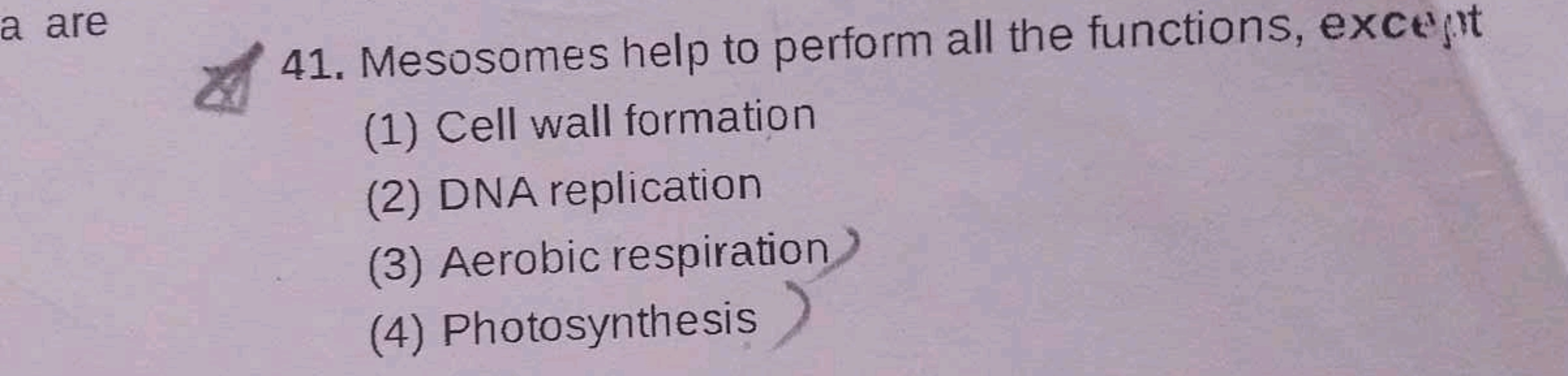 a are
41. Mesosomes help to perform all the functions, excesit
(1) Cel