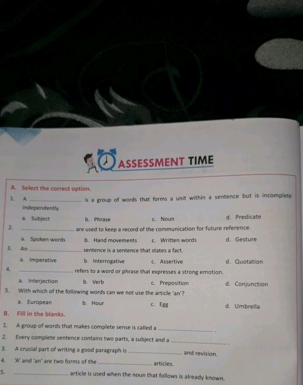 ASSESSMENT TIME
A. Select the correct option.
1. A  is a group of word