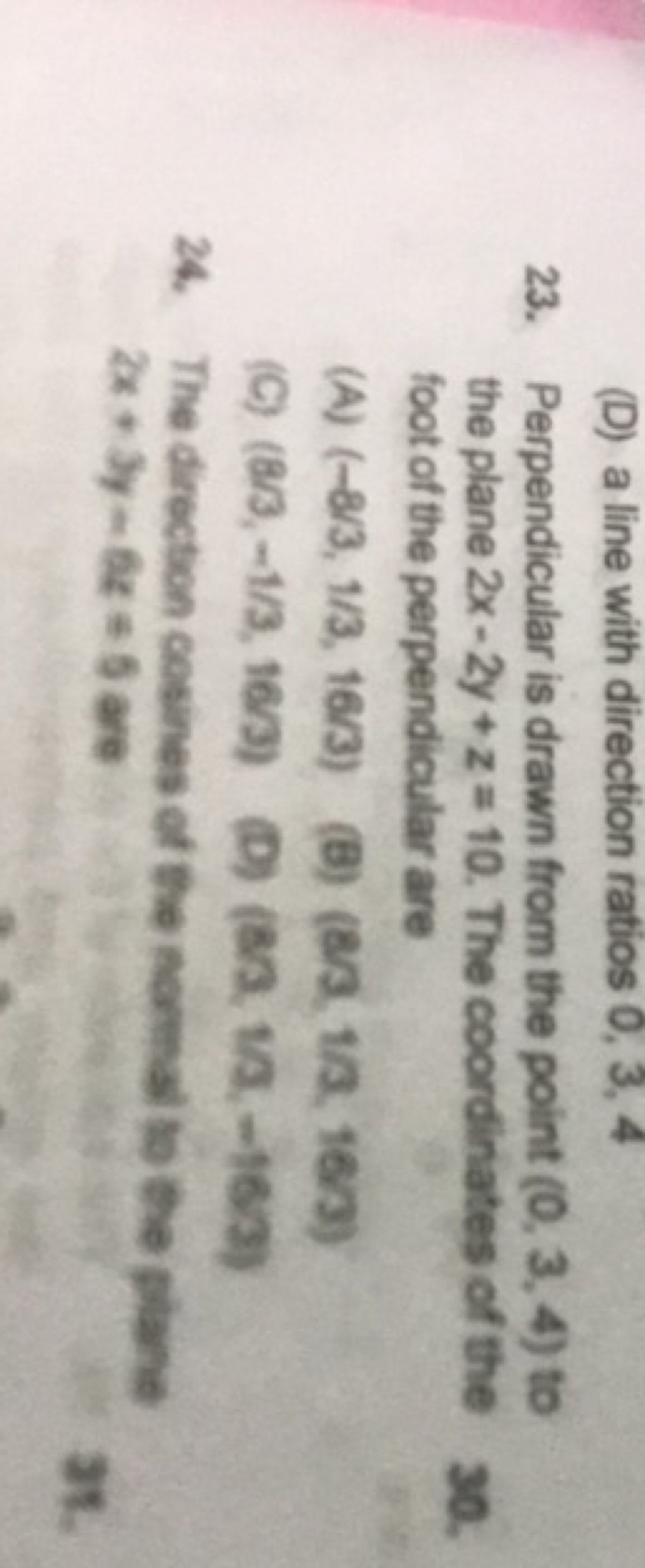 (D) a line with direction ratios 0, 3,
23. Perpendicular is drawn from