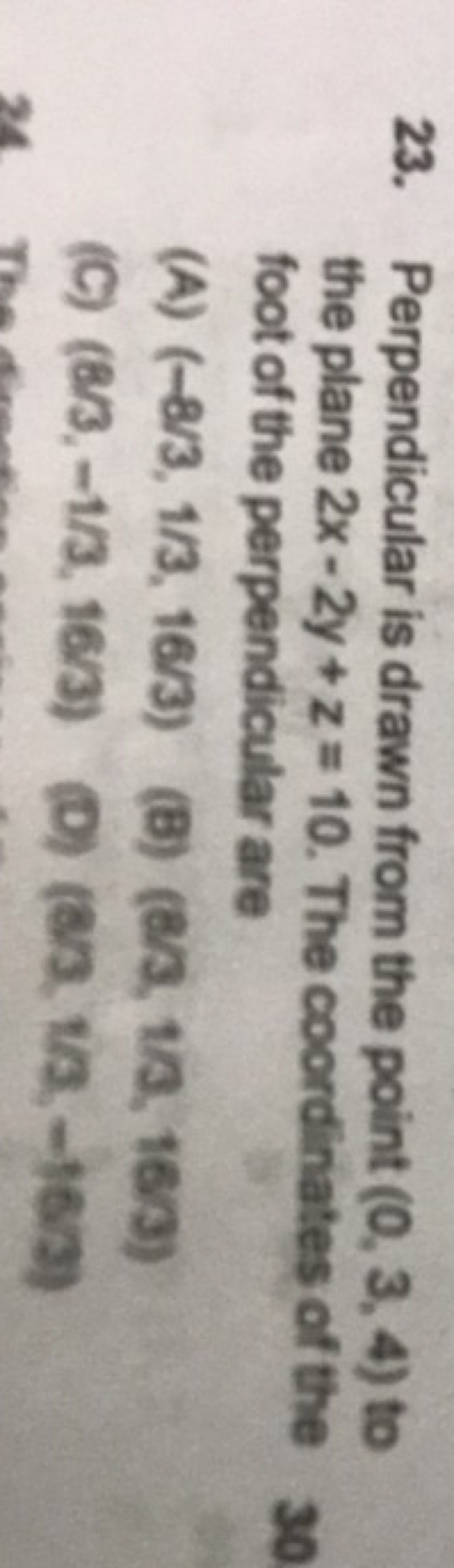 23. Perpendicular is drawn from the point (0,3,4) to the plane 2x−2y+z