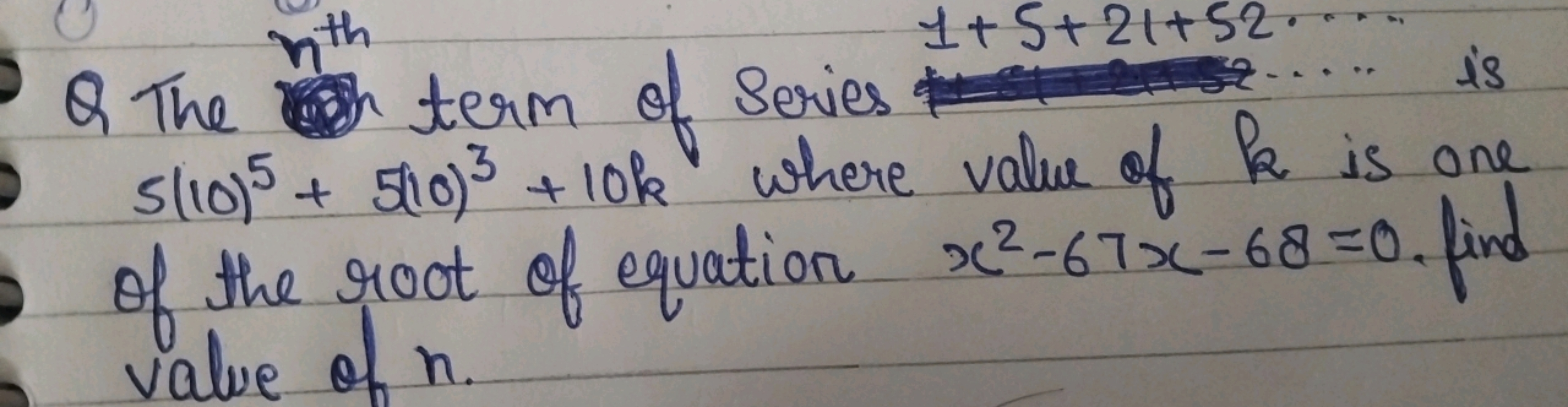 Q The term of Series 1+5+21+52… is 5(10)5+5(10)3+10k where value of k 