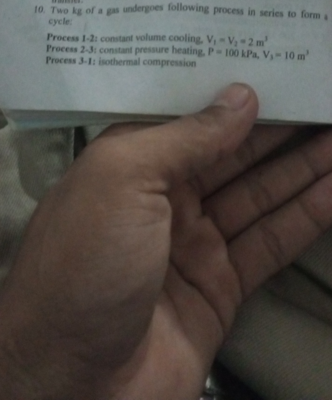 10. Two kg of a gas undergoes following process in series to form a cy