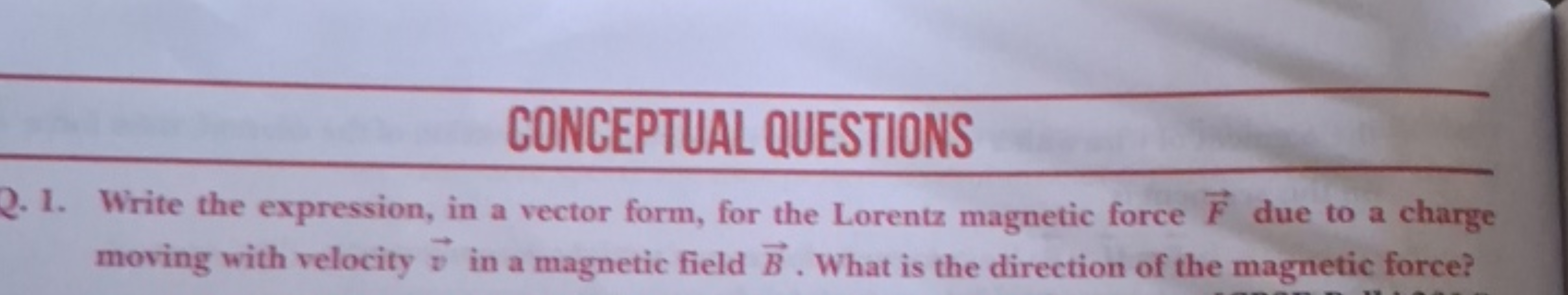 CONCEPTUAL QUESTIONS
Q. 1. Write the expression, in a vector form, for