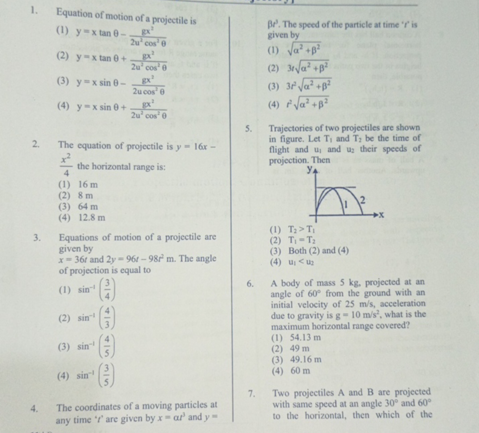 1. Equation of motion of a projectile is
(1) y=xtanθ−2u2cos2θgx2​
(2) 